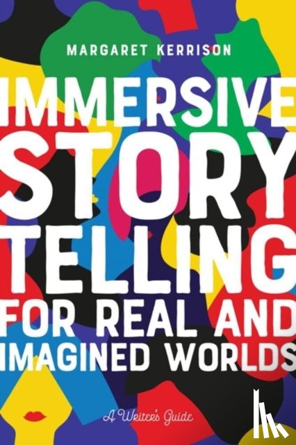 Kerrison, Margaret - Immersive Storytelling for Real and Imagined Worlds