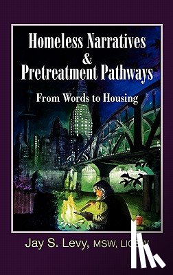 Levy, Jay S. - Homeless Narratives & Pretreatment Pathways