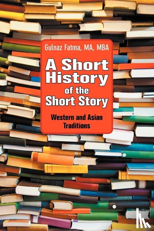 Fatma, Gulnaz - A Short History of the Short Story