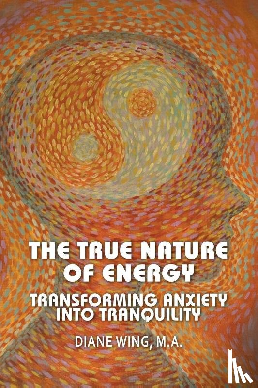 Wing, Diane - The True Nature of Energy