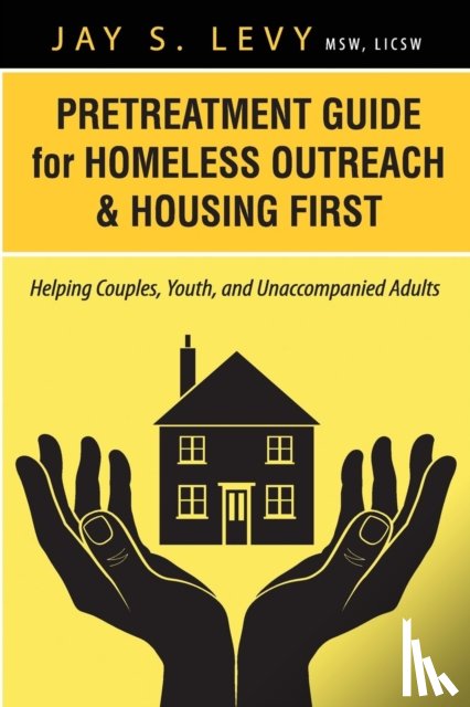 Levy, Jay S. - Pretreatment Guide for Homeless Outreach & Housing First