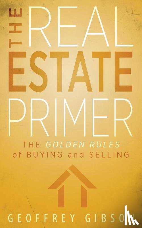 Gibson, Geoffrey - The Real Estate Primer