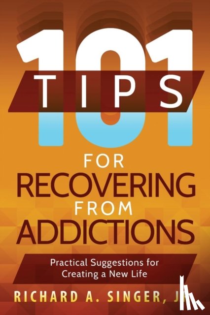 Singer, Richard a - 101 Tips for Recovering from Addictions
