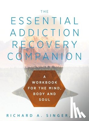 Singer, Richard a - The Essential Addiction Recovery Companion