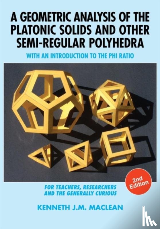 MacLean, Kenneth J M - A Geometric Analysis of the Platonic Solids and Other Semi-Regular Polyhedra