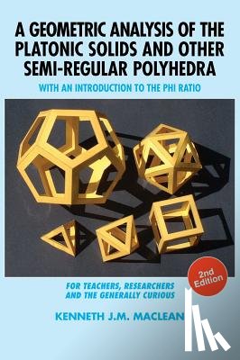 MacLean, Kenneth J M - A Geometric Analysis of the Platonic Solids and Other Semi-Regular Polyhedra