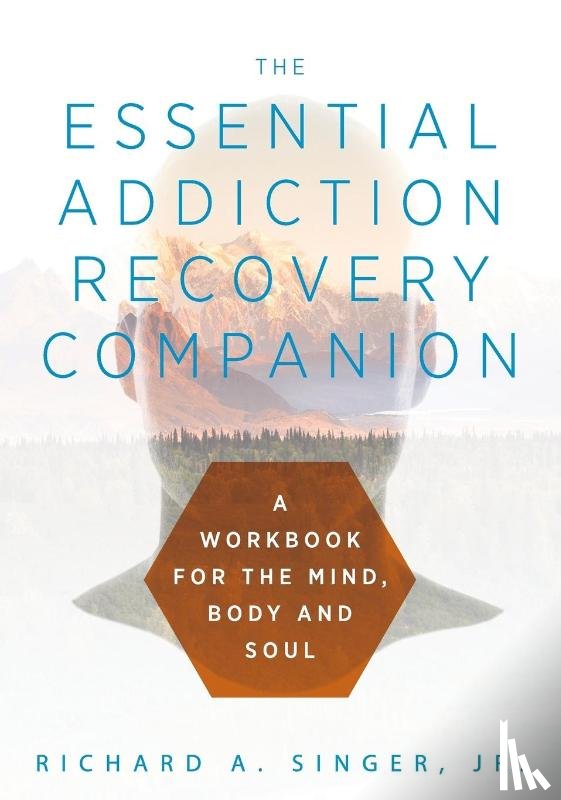 Singer, Richard a - The Essential Addiction Recovery Companion