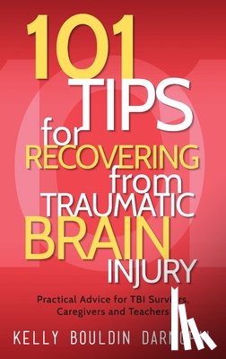 Darmofal, Kelly Bouldin - 101 Tips for Recovering from Traumatic Brain Injury