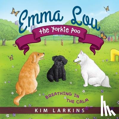 Larkins, Kim - Emma Lou the Yorkie Poo