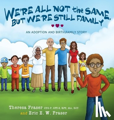 Fraser, Theresa, Fraser, Eric E W - We're All Not the Same, But We're Still Family