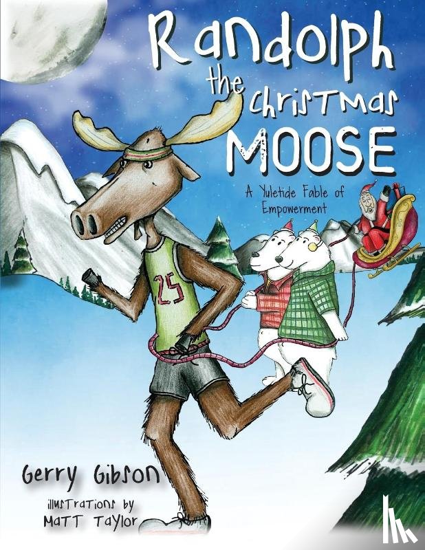 Gibson, Gerry - Randolph the Christmas Moose