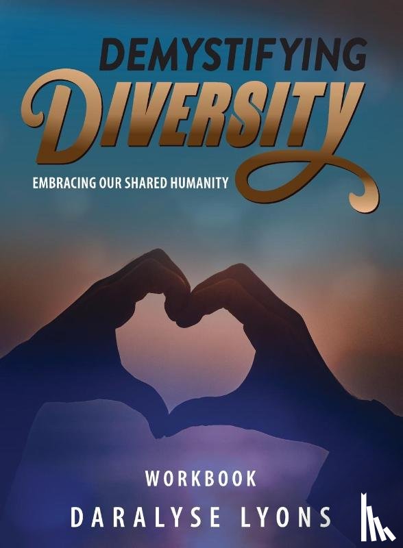 Lyons, Daralyse - Demystifying Diversity Workbook