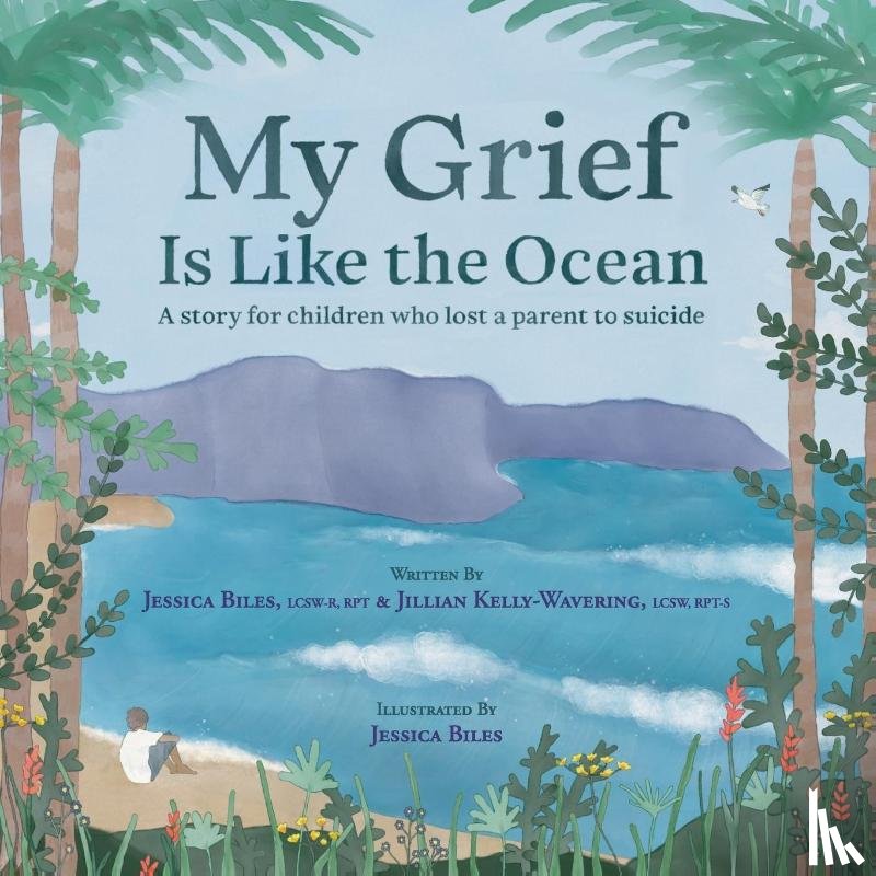 Biles, Jessica, Kelly-Wavering, Jillian - My Grief Is Like the Ocean