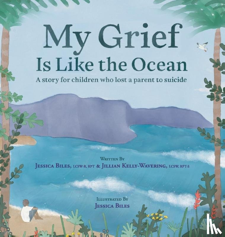 Biles, Jessica, Kelly-Wavering, Jillian - My Grief Is Like the Ocean