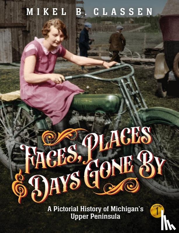 Classen, Mikel B - Faces, Places, and Days Gone By - Volume 1