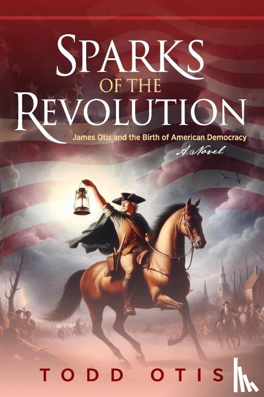 Otis, Todd - Sparks of the Revolution