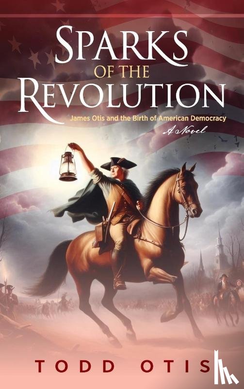 Otis, Todd - Sparks of the Revolution