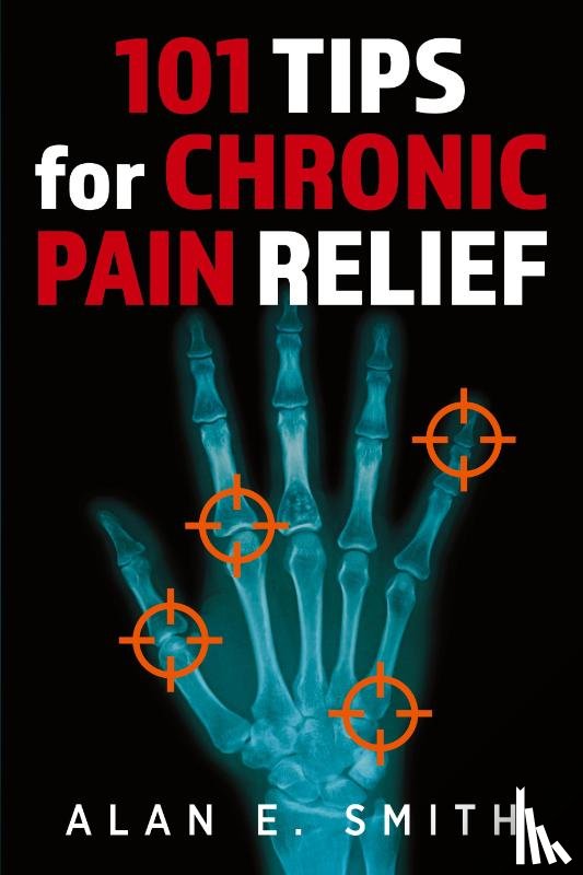 Smith, Alan E. - 101 Tips for Chronic Pain Relief