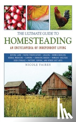 Nicole Faires - The Ultimate Guide to Homesteading