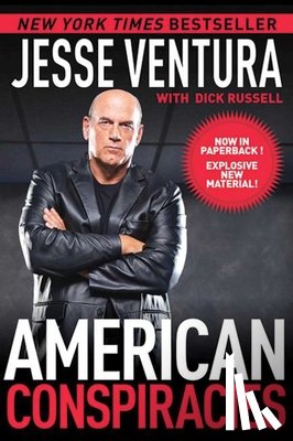 Ventura, Jesse - American Conspiracies: Lies, Lies, and More Dirty Lies That the Government Tells Us