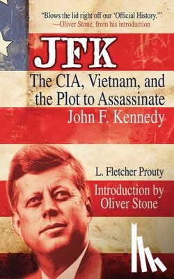 Prouty, L. Fletcher - JFK: The Cia, Vietnam, and the Plot to Assassinate John F. Kennedy