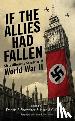 Showalter, Dennis E., Deutsch, Harold C., Forstchen, William R. - Showalter, D: If the Allies Had Fallen