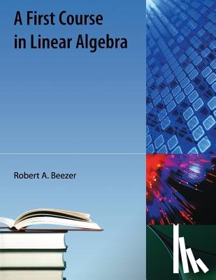 Beezer, Robert A. - A First Course in Linear Algebra