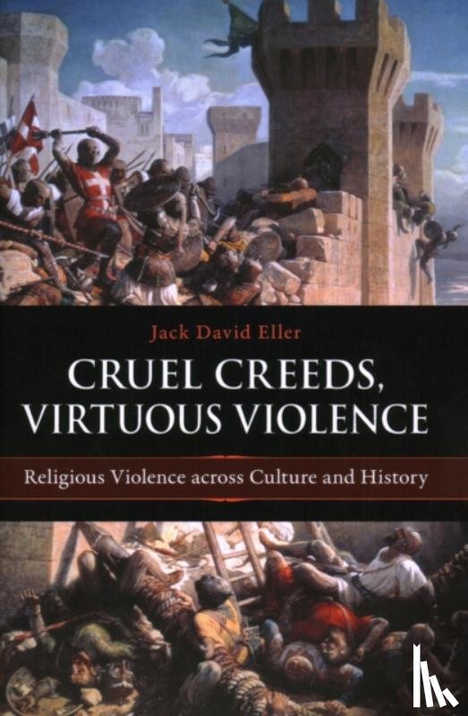 Eller, Jack David - Cruel Creeds, Virtuous Violence