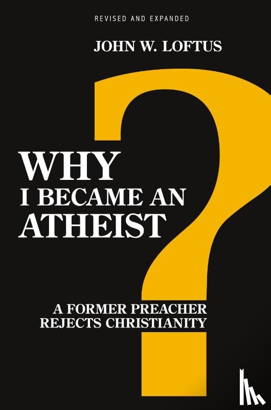Loftus, John W. - Why I Became an Atheist