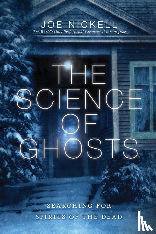 Nickell, Joe - The Science of Ghosts