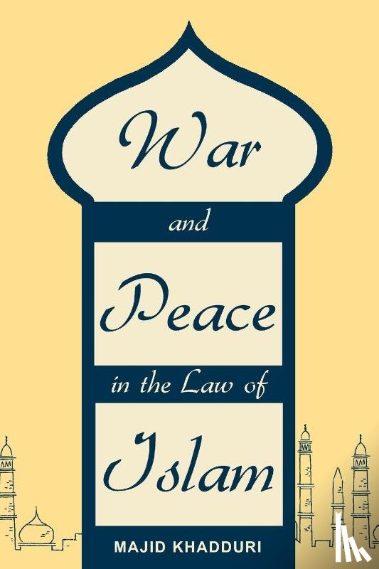 Khadduri, Majid - War and Peace in the Law of Islam