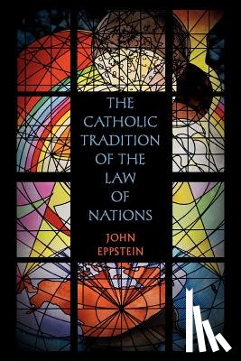 Eppstein, John - The Catholic Tradition of the Law of Nations