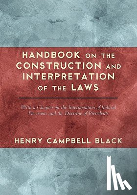 Black, Henry Campbell - Handbook on the Construction and Interpretation of the Laws
