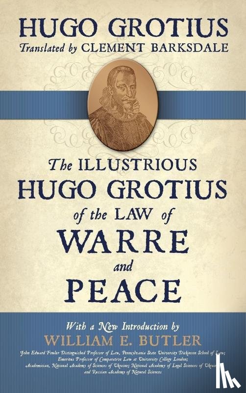 Grotius, Hugo - The Illustrious Hugo Grotius of the Law of Warre and Peace