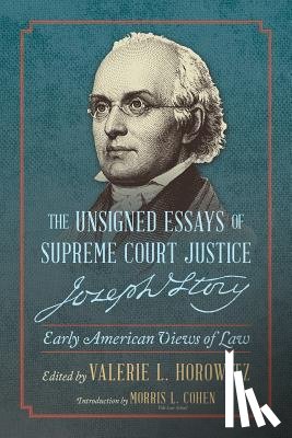 Horowitz, Valerie L - The Unsigned Essays of Supreme Court Justice Joseph Story