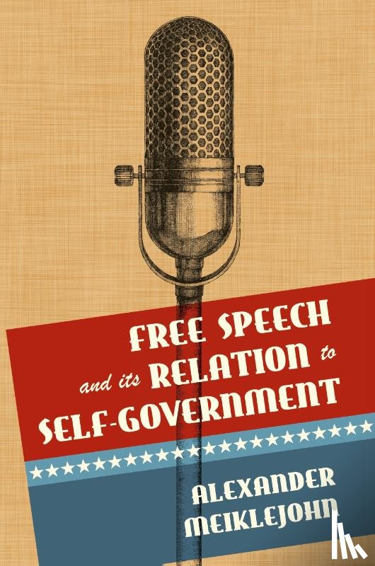 Meiklejohn, Alexander - Free Speech and Its Relation to Self-Government