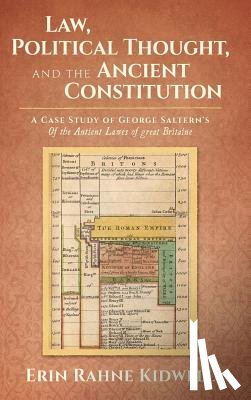 Kidwell, Erin Rahne - Law, Political Thought, and the Ancient Constitution