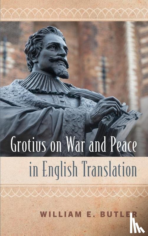 Butler, William E - Grotius on War and Peace in English Translation