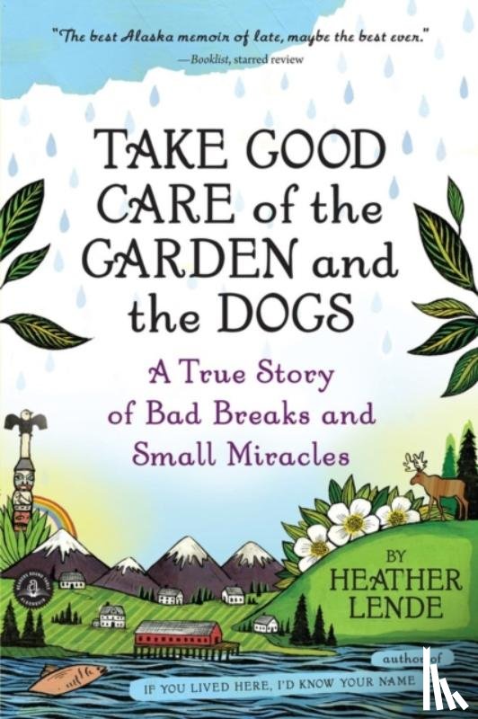 Lende, Heather - Take Good Care of the Garden and the Dogs