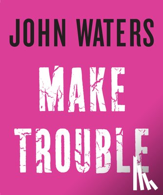 Waters, John - Make Trouble