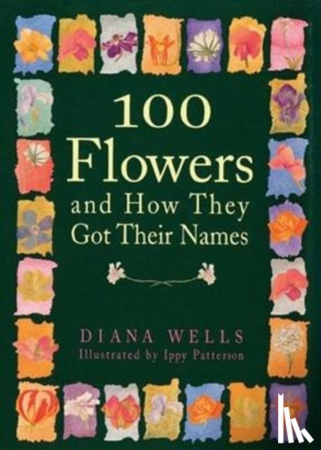 Wells, Diana - 100 Flowers and How They Got Their Names