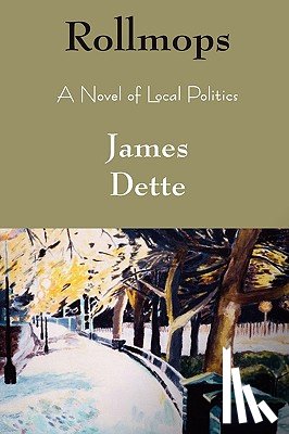 Dette, James - Rollmops: A Novel of Local Politics