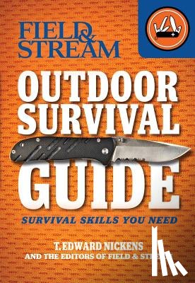 Nickens, T. Edward - Field & Stream Outdoor Survival Guide: Survival Skills You Need