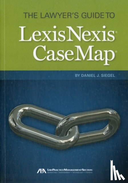 Siegel, Daniel - The Lawyer's Guide to LexisNexis Casemap