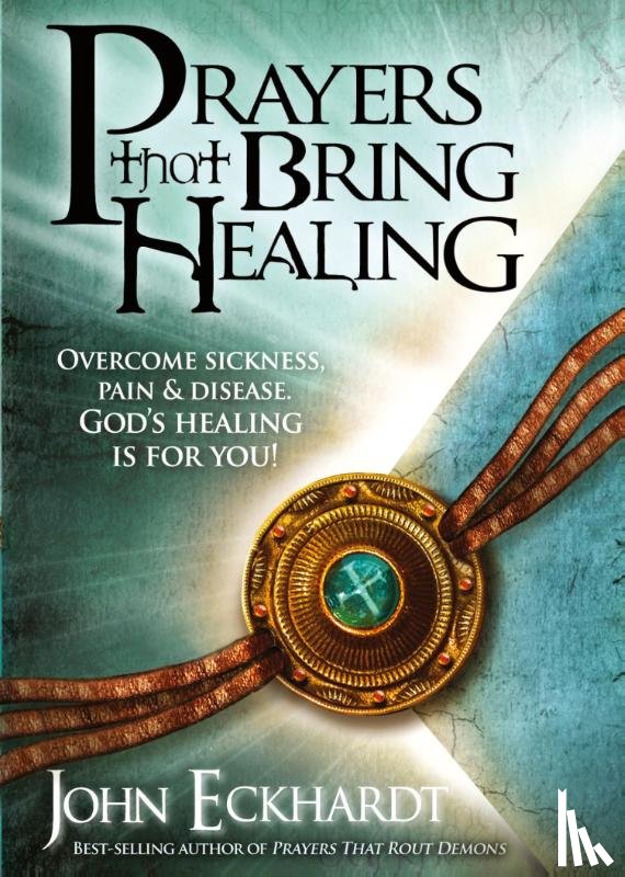 Eckhardt, John - Prayers That Bring Healing