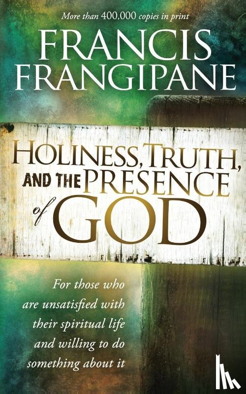 Frangipane, Francis - Holiness, Truth, And The Presence Of God
