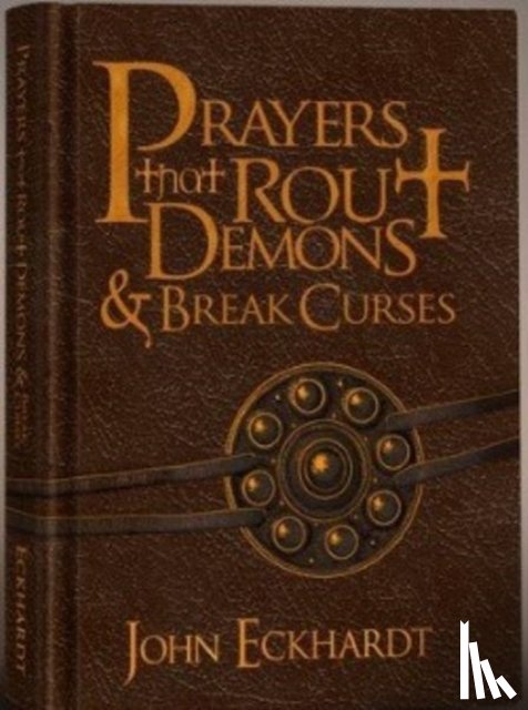 Eckhardt, John - Prayers That Rout Demons and Break Curses