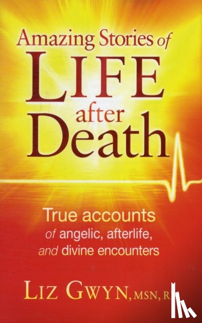 Gwyn, Liz - Amazing Stories Of Life After Death