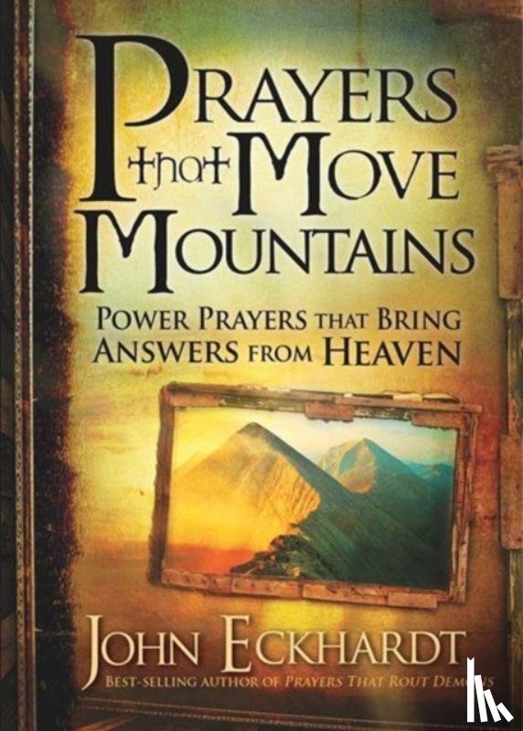 Eckhardt, John - Prayers That Move Mountains