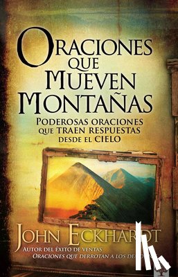 Eckhardt, John - Oraciones Que Mueven Montañas / Prayers That Move Mountains